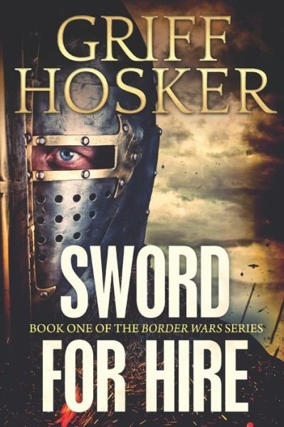 Cover for Griff Hosker · Sword for Hire (Pocketbok) (2018)