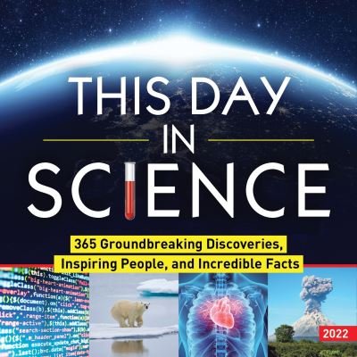 Cover for Sourcebooks · 2022 This Day in Science Boxed Calendar: 365 Groundbreaking Discoveries, Inspiring People, and Incredible Facts (Calendar) (2021)