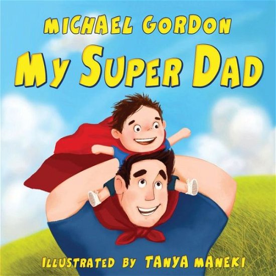 Cover for Michael Gordon · My Super Dad: (Children's book about a Cute Boy and his Superhero Dad) - Family Life (Pocketbok) (2018)