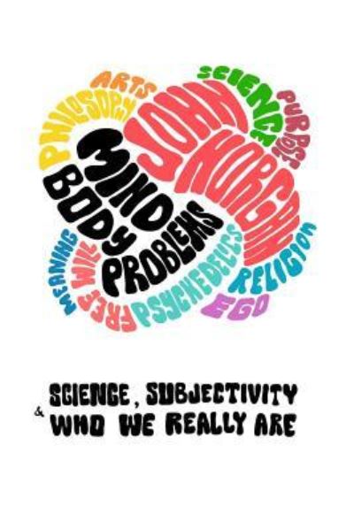 Mind-Body Problems - John Horgan - Books - Independently Published - 9781731440488 - January 16, 2019