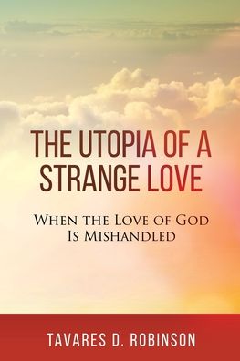 Cover for Tavares Robinson · The Utopia of a Strange Love (Taschenbuch) (2020)