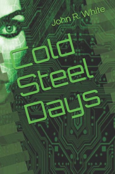 Cover for John R White · Cold Steel Days (Paperback Book) (2020)