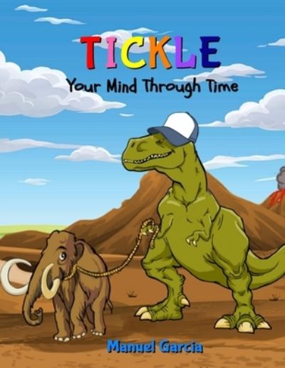 Cover for Manuel Garcia · Tickle Your Mind Through Time (Book) (2022)