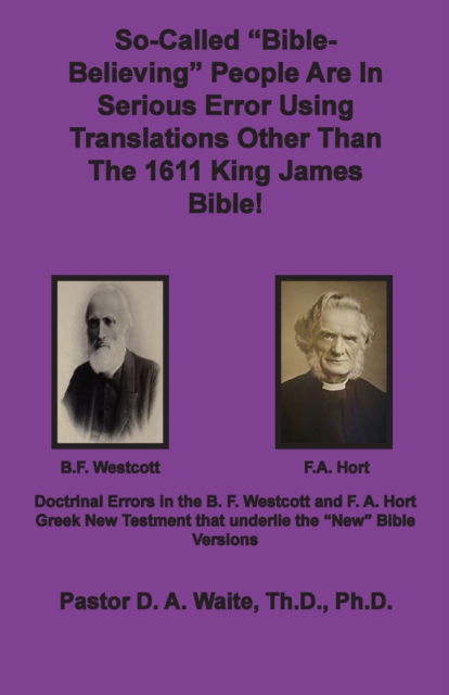 Cover for D a Waite · So-called &quot;Bible-Believing&quot; People Are in Serious Error Using Translations Other Than The 1611 King James Bible (Taschenbuch) (2020)