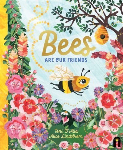 Toni D'Alia · Bees Are Our Friends - Our Friends in the Garden (Hardcover Book) (2022)
