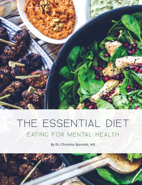 The Essential Diet: Eating for Mental Health - Dr Christina Bjorndal - Bøger - First Choice Books - 9781770849488 - 13. september 2017
