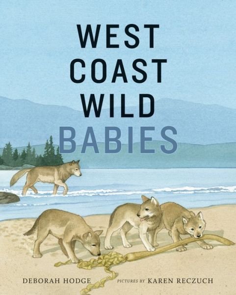 Cover for Deborah Hodge · West Coast Wild Babies - West Coast Wild (Hardcover Book) (2020)