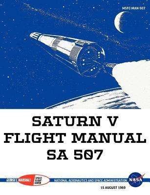 Cover for Nasa · Saturn V Flight Manual Sa 507 (Taschenbuch) (2012)