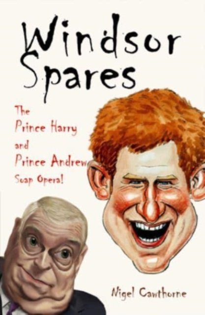 Cover for Nigel Cawthorne · Windsor Spares: The Prince Harry and Prince Andrew Show! (Taschenbuch) (2023)