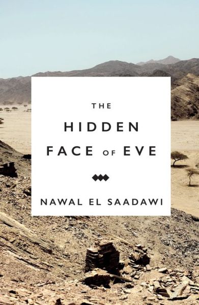 Cover for Nawal El Saadawi · The Hidden Face of Eve: Women in the Arab World (Hardcover Book) [3 New edition] (2015)