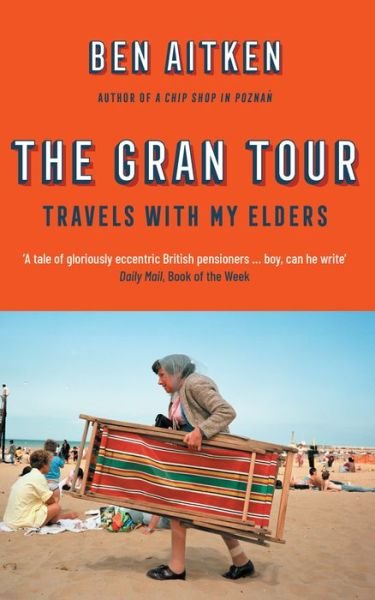 Cover for Ben Aitken · The Gran Tour: Travels with my Elders (Paperback Book) (2020)