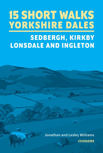 Cover for Lesley Williams · 15 Short Walks in the Yorkshire Dales - Sedbergh, Kirkby Lonsdale and Ingleton (Paperback Book) (2025)