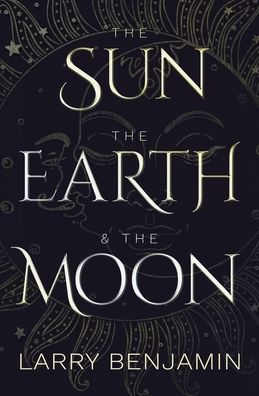 Cover for Larry Benjamin · The Sun, the Earth &amp; the Moon (Paperback Book) (2019)