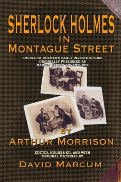 Sherlock Holmes in Montague Street: Sherlock Holmes's Early Investigations Originally Presented as Martin Hewitt Adventures - David Marcum - Książki - MX Publishing - 9781787050488 - 1 grudnia 2016