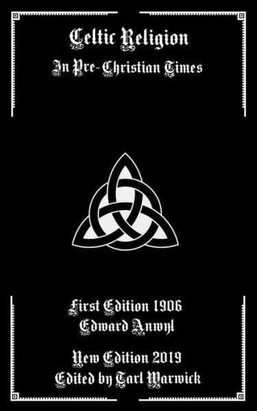 Celtic Religion - Edward Anwyl - Książki - Independently Published - 9781795657488 - 1 lutego 2019