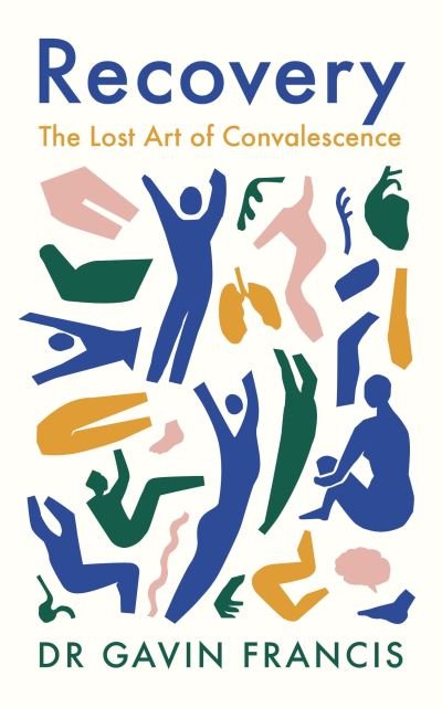 Cover for Gavin Francis · Recovery: The Lost Art of Convalescence (Paperback Bog) [Main edition] (2022)