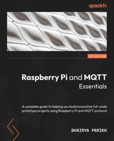 Cover for Dhairya Parikh · Raspberry Pi and MQTT Essentials (Book) (2022)