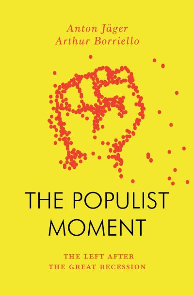 Cover for Anton Jager · The Populist Moment: The Left After the Great Recession - Jacobin (Taschenbuch) (2023)