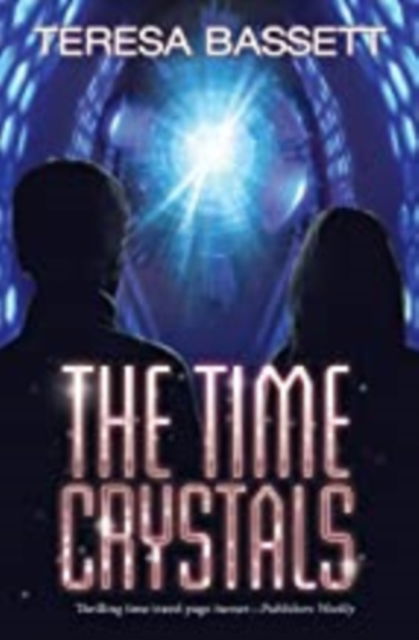 The Time Crystals - The Time Crystals - Teresa Bassett - Kirjat - Authors Reach - 9781838220488 - tiistai 6. heinäkuuta 2021