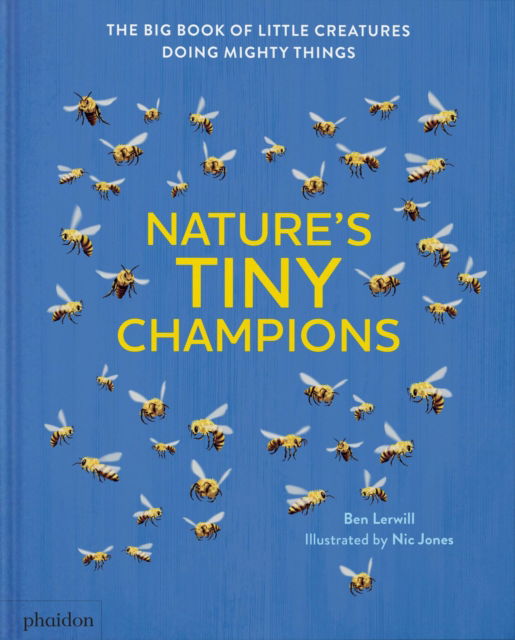 Cover for Ben Lerwill · Nature's Tiny Champions: The Big Book of Little Creatures Doing Mighty Things (Gebundenes Buch) (2025)