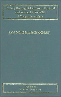 Cover for Sam Davies · County Borough Elections in England and Wales, 1919–1938: A Comparative Analysis: Volume 2: Chester to East Ham - County Borough Elections in England and Wales, 1919-1938 (Hardcover Book) [New edition] (2006)