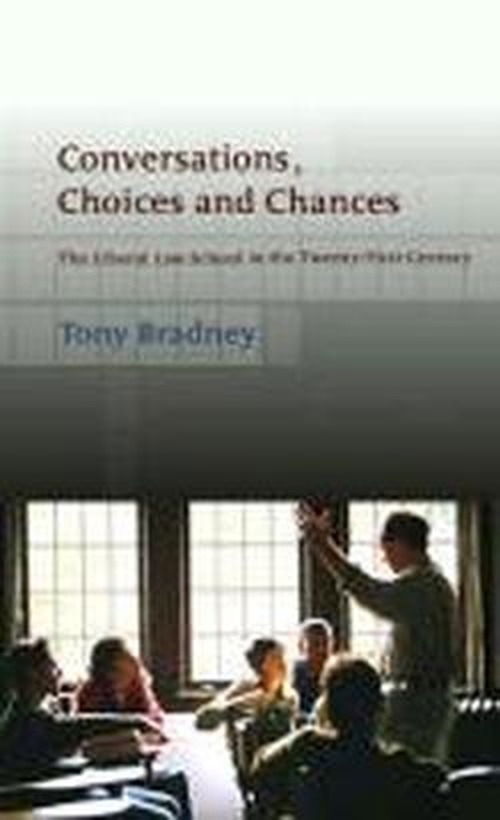 Cover for Professor Anthony Bradney · Conversations, Choices and Chances: The Liberal Law School in the Twenty-First Century (Hardcover Book) (2003)