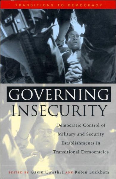 Cover for Cawthra Gavin · Governing Insecurity: Democratic Control of Military and Security Establishments in Transitional Democracies (Hardcover Book) (2003)