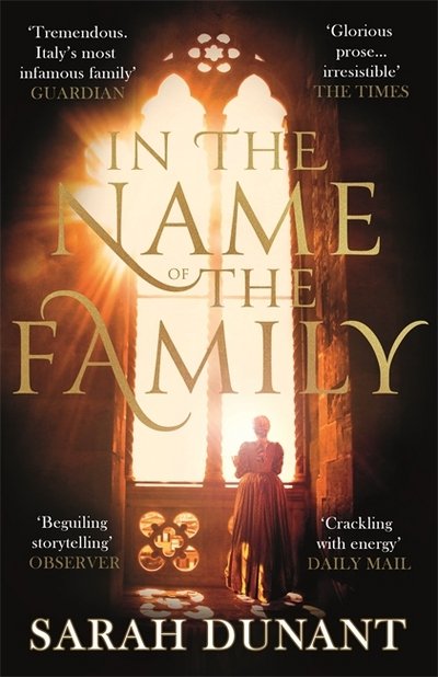 Cover for Sarah Dunant · In The Name of the Family: A Times Best Historical Fiction of the Year Book (Paperback Book) (2018)