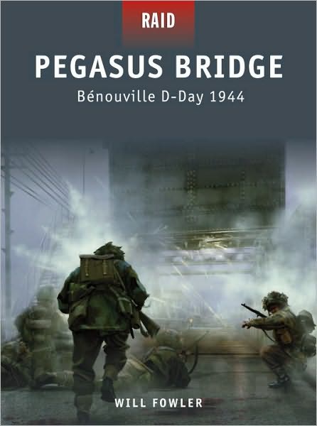 Cover for Will Fowler · Pegasus Bridge - Benouville D-Day 1944 - Raid (Paperback Book) (2010)