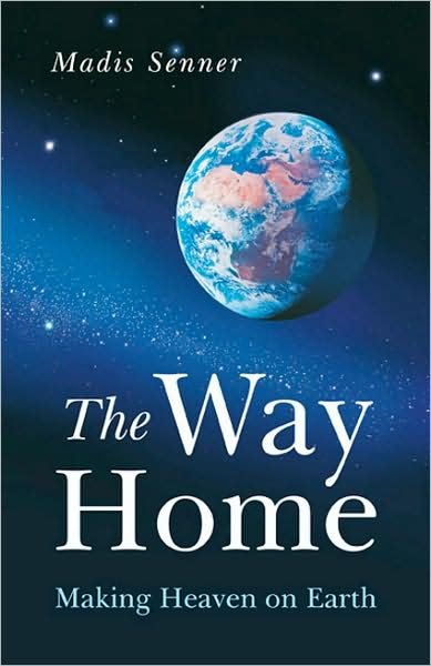 Cover for Madis Senner · The Way Home: Making Heaven on Earth (Paperback Book) (2009)