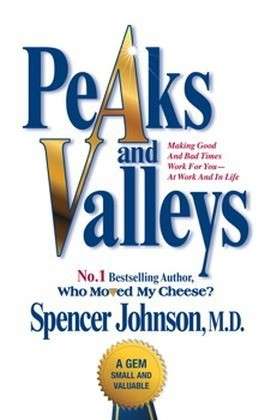 Cover for Spencer Johnson · Peaks and Valleys: Making Good and Bad Times Work for You - At Work and in Life (Paperback Bog) (2014)