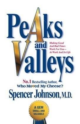 Cover for Spencer Johnson · Peaks and Valleys: Making Good and Bad Times Work for You - At Work and in Life (Taschenbuch) (2014)