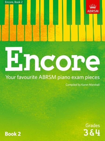 Cover for Karen Marshall · Encore: Book 2, Grades 3 &amp; 4: Your favourite ABRSM piano exam pieces - ABRSM Exam Pieces (Partituren) (2015)