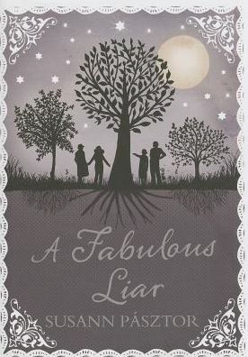 Cover for Susann Pasztor · A Fabulous Liar (Hardcover Book) [Main edition] (2013)