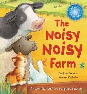 The Noisy Noisy Farm - Stephanie Stansbie - Książki - Little Tiger Press Group - 9781848951488 - 7 marca 2011