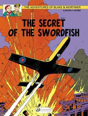 Blake & Mortimer 15 - The Secret of the Swordfish Pt 1 - Edgar P. Jacobs - Kirjat - Cinebook Ltd - 9781849181488 - torstai 7. helmikuuta 2013