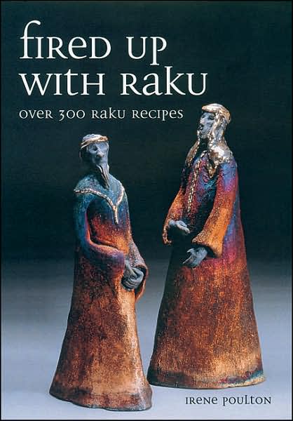 Cover for Irene Poulton · Fired Up With Raku: Over 300 Raku Recipes (Paperback Book) (2006)