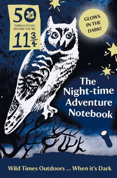 Cover for National Trust · 50 Things to Do Before You're 11 3/4: Night-time Adventure Notebook (Gebundenes Buch) (2016)