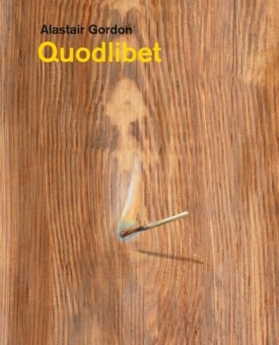 Cover for Alastair Gordon · Alastair Gordon – Quodlibet (Hardcover bog) (2023)