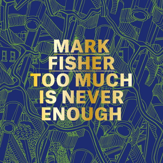 Cover for Andrew Holmes · Mark Fisher: Too Much Is Never Enough (Inbunden Bok) (2025)