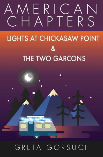 Cover for Greta Gorsuch · Lights at Chickasaw Point and The Two Garcons: American Chapters - American Chapters (Taschenbuch) (2019)