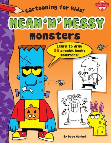 Cover for Dave Garbot · Mean 'n' Messy Monsters: Learn to Draw 25 Spooky, Kooky Monsters! (Cartooning for Kids) (Hardcover Book) (2015)