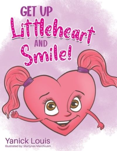 Cover for Yanick Louis · Get up Littleheart and Smile! (Book) (2022)