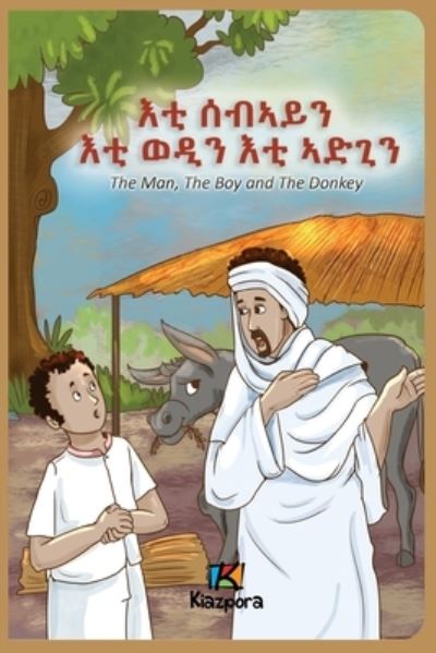 Cover for Kiazpora · The Man, The Boy and The Donkey - Tigrinya Children's Book (Paperback Book) (2020)