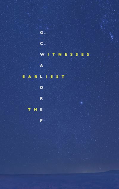 The Earliest Witnesses - Gc Waldrep - Boeken - Tupelo Press - 9781946482488 - 31 december 2020