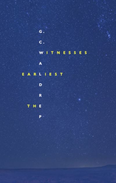 The Earliest Witnesses - Gc Waldrep - Books - Tupelo Press - 9781946482488 - December 31, 2020