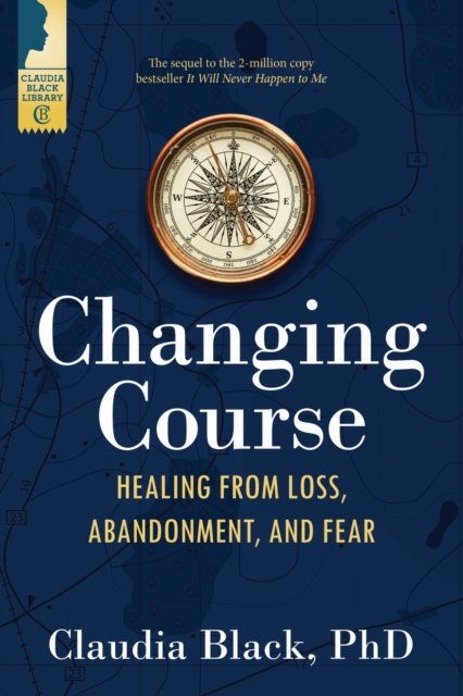 Cover for Claudia Black · Changing Course: Healing from Loss, Abandonment, and Fear (Taschenbuch) [3 Revised edition] (2021)