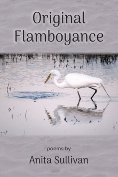 Cover for Anita Sullivan · Original Flamboyance (Book) (2022)