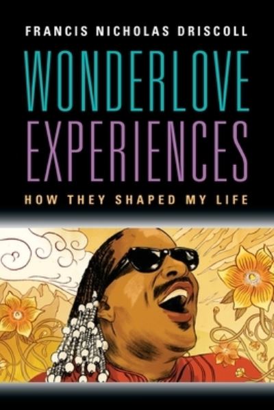 Cover for Francis Nicholas Driscoll · Wonderlove Experiences : How They Shaped My Life (Paperback Book) (2024)