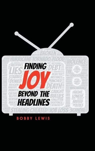 Cover for Bobby Lewis · Finding Joy Beyond the Headlines (Hardcover bog) (2018)